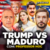 ESTADOS UNIDOS VS. VENEZUELA: OS EUA VÃO INVADIR A VENEZUELA? (Professor HOC) | Os Sócios 264