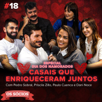 Os Sócios 18 - Casais que enriqueceram juntos (Especial Dia dos Namorados) 