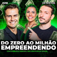 Os Sócios 210 - DO ZERO AO MILHÃO EMPREENDEDOR (COM ROBLEDO RIBEIRO, CEO HOSTGATOR BRASIL)