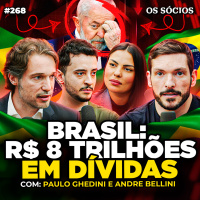 A DÍVIDA PÚBLICA VAI QUEBRAR O BRASIL? - Paulo Guedini e André Belini | Os Sócios 268