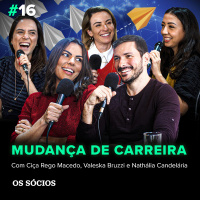 Os Sócios 16 - Mudança de carreira: Vale a pena arriscar? 