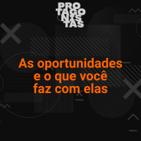 #7 - As oportunidades e o que você faz com elas 