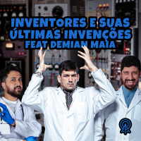 Inventores e suas ultimas invenções feat Demian Maia