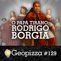  O PAPA TIRANO: RODRIGO BORGIA #129