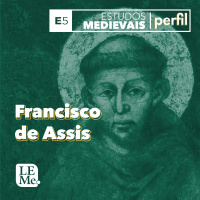 Estudos Medievais Perfil 05 - Francisco de Assis