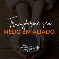 #164 - Conseguir transformar o medo em aliado te leva longe 