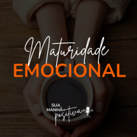 #196 - Maturidade emocional