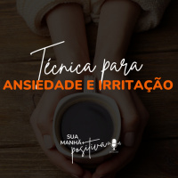 #195 - Técnica para ansiedade e irritação 