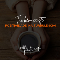 #183 - Também existe positividade na turbulência.