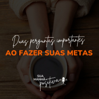 #203 - Se faça essas duas perguntas na hora de rever as suas metas