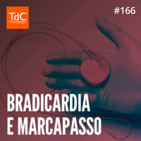 Episódio 166: Bradicardia e Marcapasso