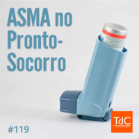 Episódio 119: Asma no Pronto Socorro - 3 Casos