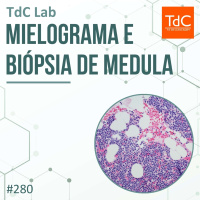 TdC 280: TdC Lab - Mielograma e biópsia de medula