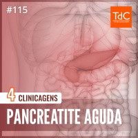 Episódio 115: 4 Clinicagens sobre Pancreatite Aguda
