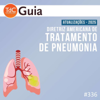 TdC 336: Atualizações da Diretriz Americana de Tratamento de Pneumonia 2025 