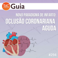 TdC 294: Oclusão coronariana aguda - Novo paradigma de infarto