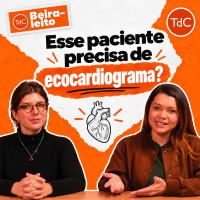 TdC à Beira-Leito 01: Esse paciente precisa de ecocardiograma?