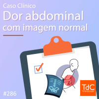 TdC 286: Caso clínico de dor abdominal com imagem normal