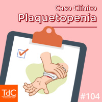 Episódio 104: Caso Clínico de Plaquetopenia