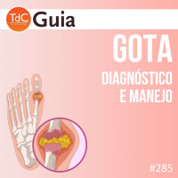 TdC 285: Gota - Diagnóstico e tratamento