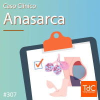 TdC 307: Caso clínico de Anasarca