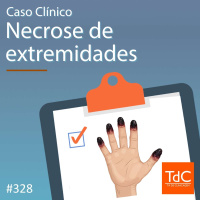 TdC 328: Caso clínico de Necrose de extremidades