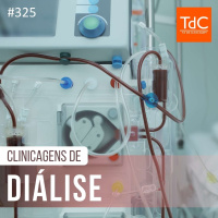 TdC 325: Clinicagens na diálise - Parte 1