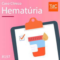 TdC 197: Caso Clínico - Hematúria