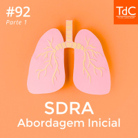 Episódio 92 - SDRA Parte 1 - Abordagem Inicial
