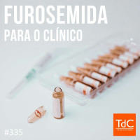 TdC 335: Furosemida para o clínico