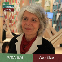 227 - Para elas, Alice Ruiz (letra de música declamada)
