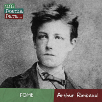 230 – Fome, Arthur Rimbaud 