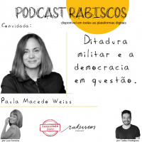 Ditadura Militar Brasileira, seus resquícios e a democracia em movimento - com Paula Macedo Weiss