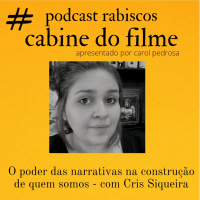 O Poder das narrativas na construção de quem somos - com Cris Siqueira