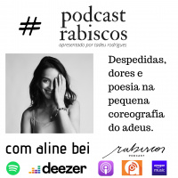 Despedidas, dores e poesia - com Aline Bei