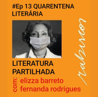 #Ep 13 - Quarentena Literária - Literatura Partilhada - com Elizza Barreto e Fernanda Rodrigues