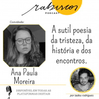 A poesia sutil da tristeza, da história e dos encontros - com Ana Paula Moreira