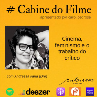 Cinema, feminismo e o trabalho do crítico - com Andressa Faria