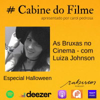 As bruxas no cinema - com Luiza Johnson