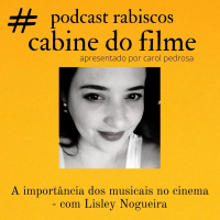 A importância dos musicais no cinema - com Lisley Nogueira