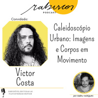 Caleidoscópio Urbano: Imagens e Corpos em Movimento - com Victor Costa