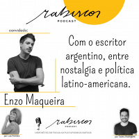 Com o escritor argentino Enzo Maqueira, entre nostalgia dos anos 2000 e política latino-americana