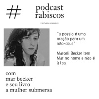 A poesia é uma oração para um não-Deus. Marceli Becker tem Mar no nome e não é à toa. Mergulhe na Mulher Submersa de Mar Becker