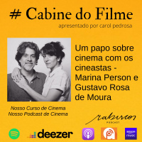 Um papo sobre cinema com os cineastas - Marina Person e Gustavo Rosa de Moura