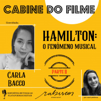 Hamilton: o fenômeno musical (parte 2) - com Carla Bacco