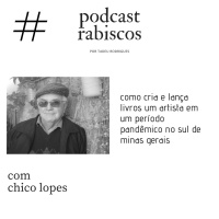 Como cria e lança livros um artista em um ano pandêmico no interior de minas gerais - com Chico Lopes