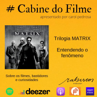 Trilogia Matrix - Entendendo o fenômeno