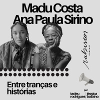 Entre tranças e histórias - com Madu Costa e Ana Paula Sirino