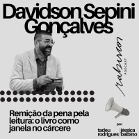 Remição da pena pela leitura: o livro como janela no cárcere - com Davidson Sepini Gonçalves
