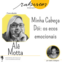 Minha cabeça dói: os ecos emocionais - com Alê Motta
